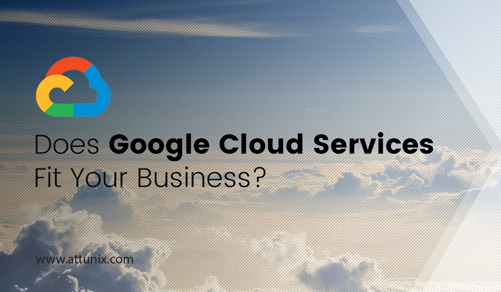 Does Google Cloud Services Fit Your Business